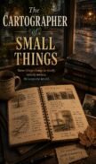 The Cartographer of Small Things